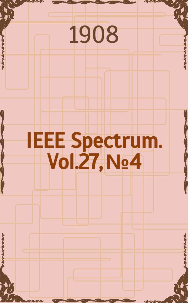 IEEE Spectrum. Vol.27, №4