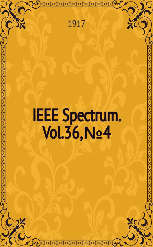 IEEE Spectrum. Vol.36, №4