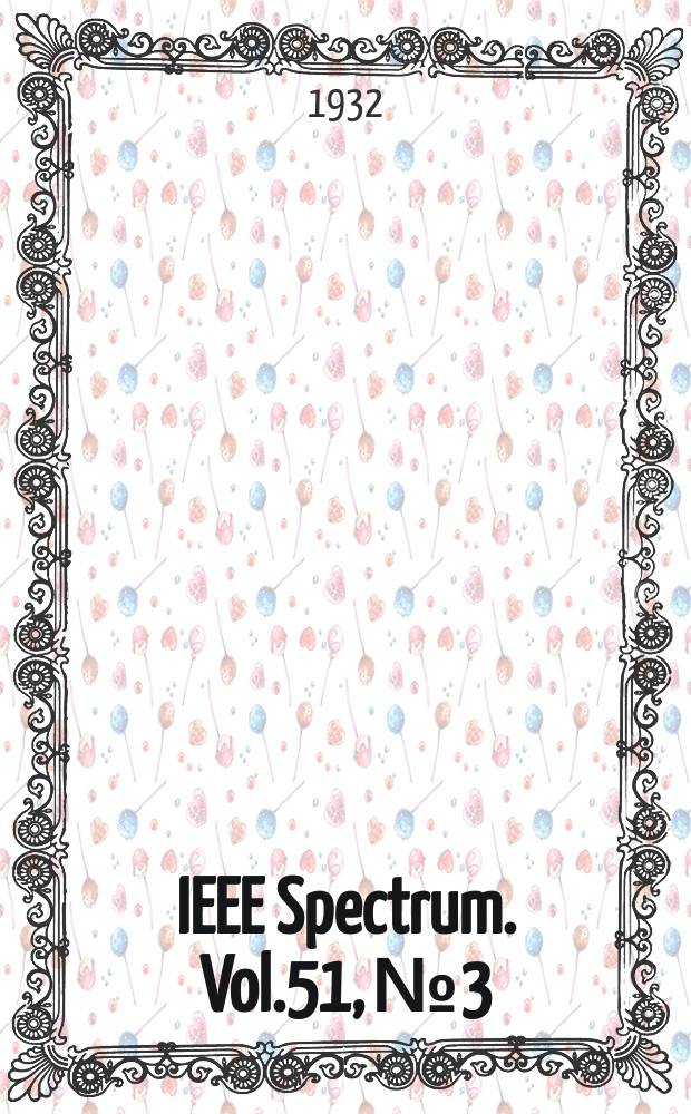 IEEE Spectrum. Vol.51, №3