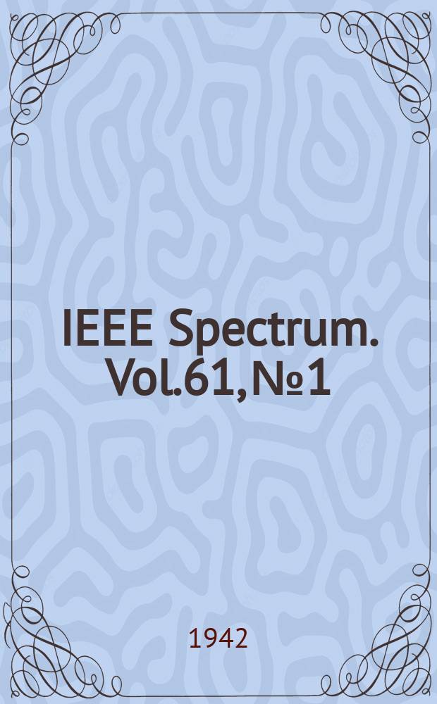 IEEE Spectrum. Vol.61, №1