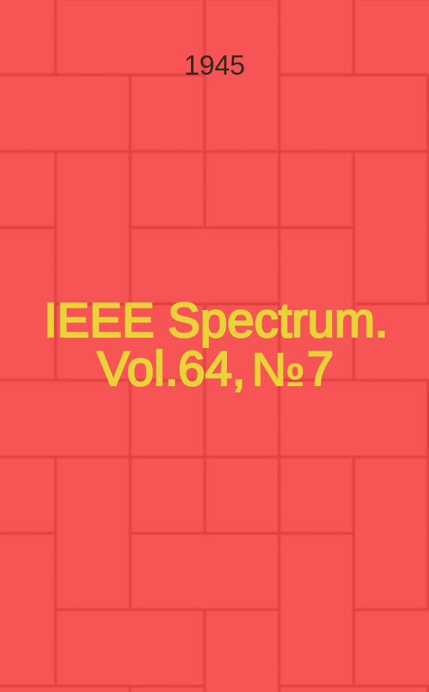 IEEE Spectrum. Vol.64, №7