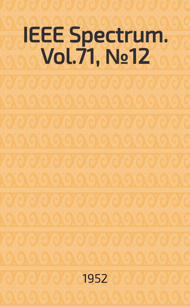 IEEE Spectrum. Vol.71, №12