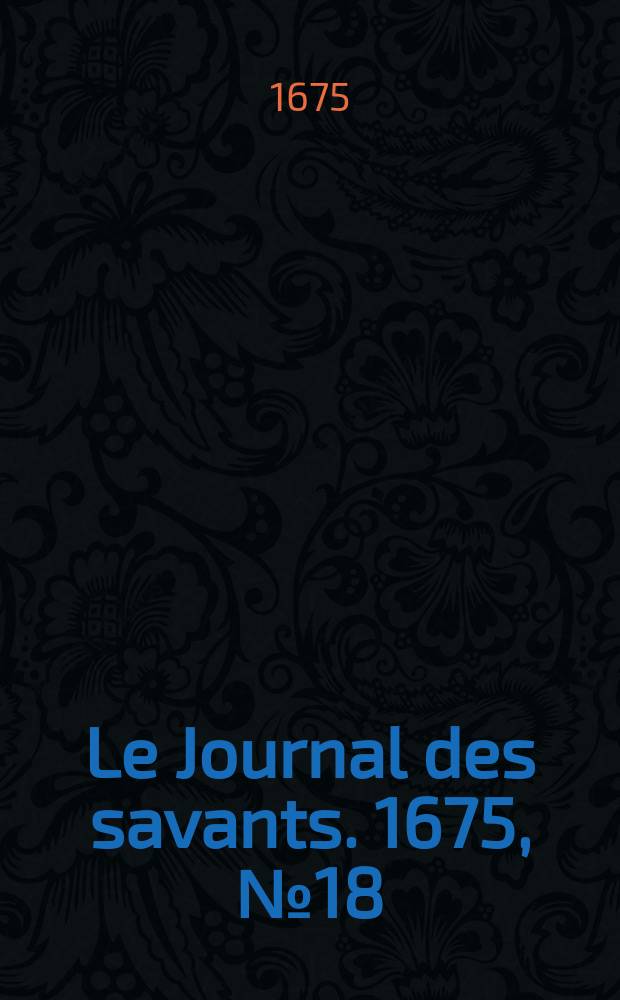 Le Journal des savants. 1675, №18