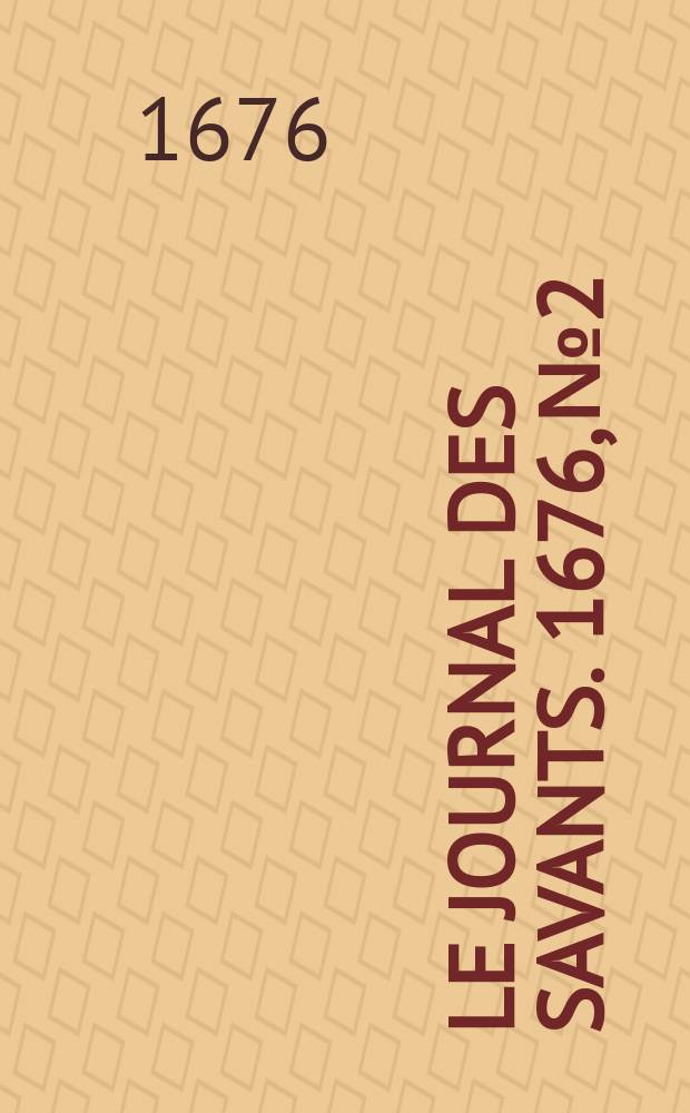 Le Journal des savants. 1676, №2