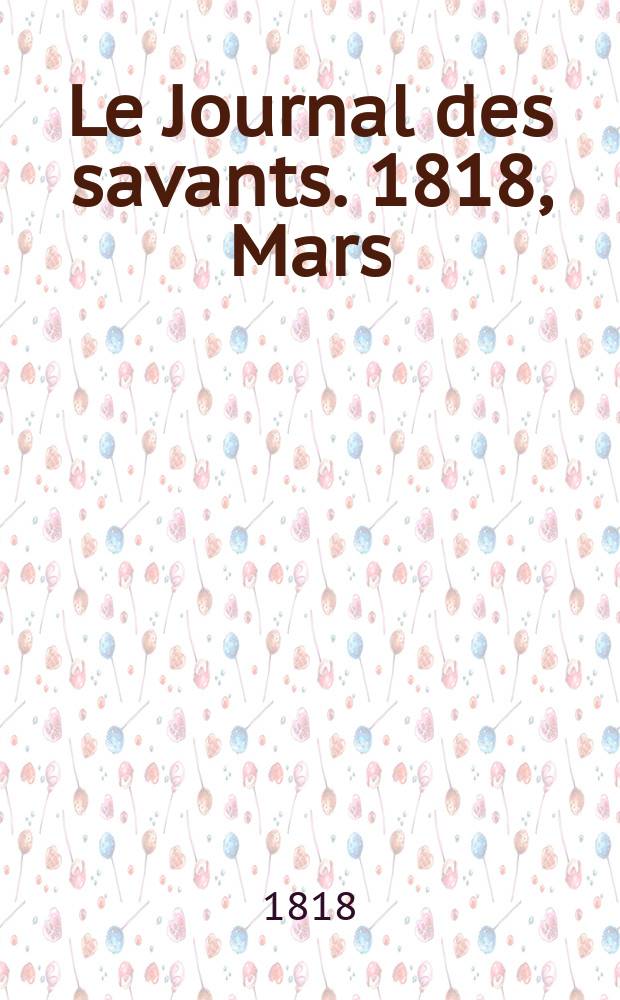 Le Journal des savants. 1818, Mars