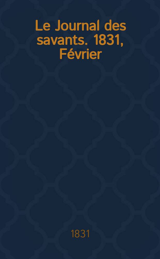 Le Journal des savants. 1831, Février
