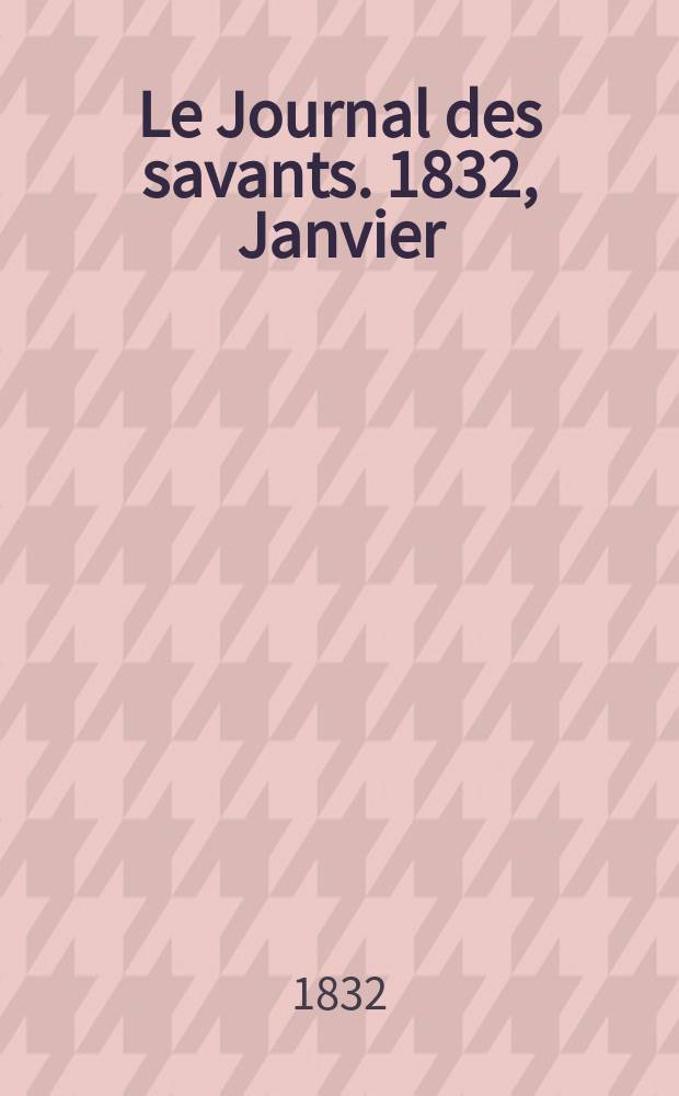 Le Journal des savants. 1832, Janvier