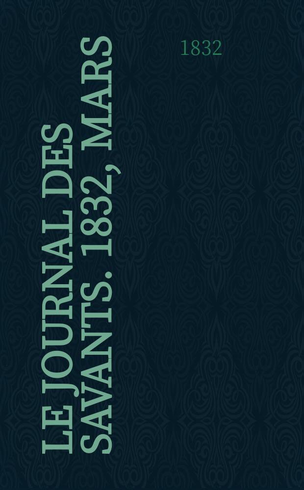 Le Journal des savants. 1832, Mars