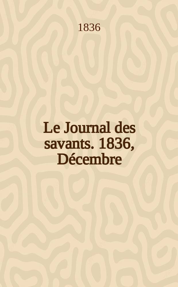 Le Journal des savants. 1836, Décembre