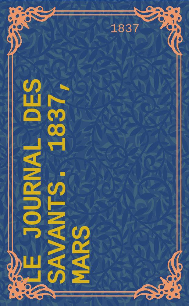 Le Journal des savants. 1837, Mars