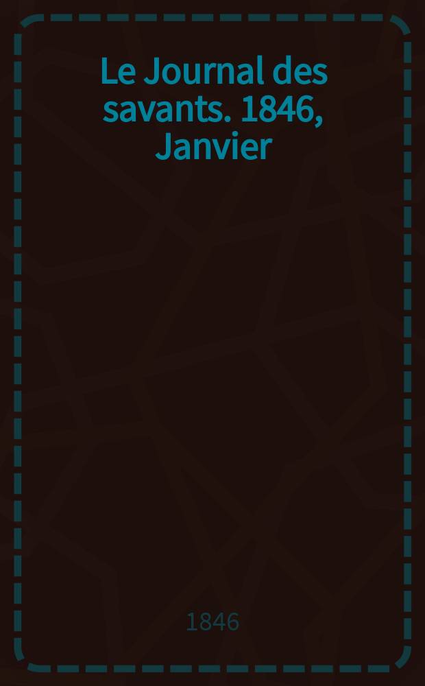 Le Journal des savants. 1846, Janvier