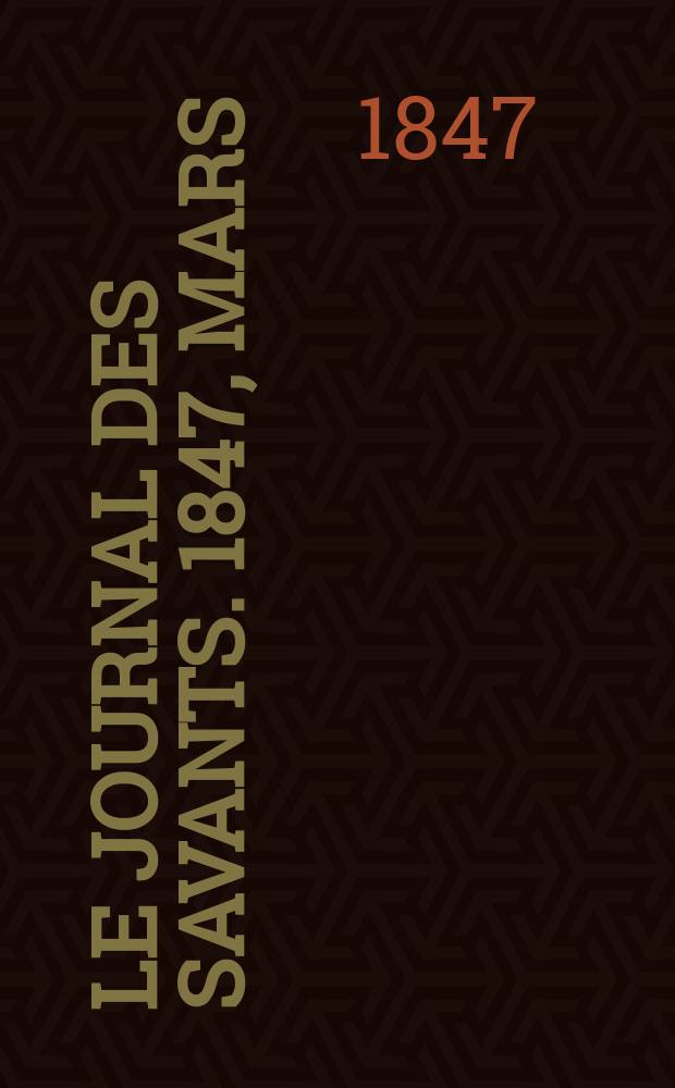 Le Journal des savants. 1847, Mars