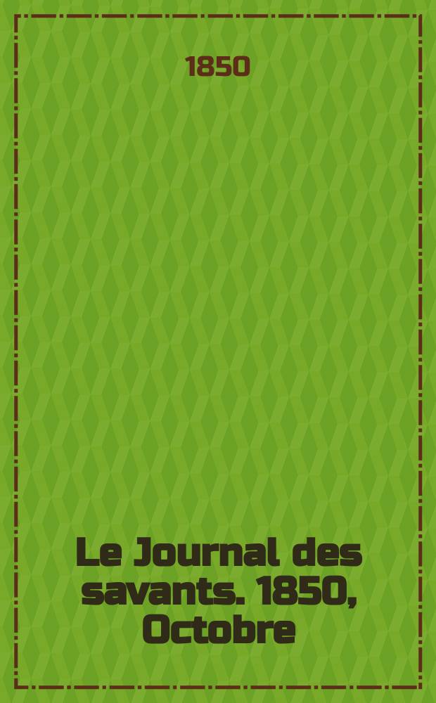 Le Journal des savants. 1850, Octobre