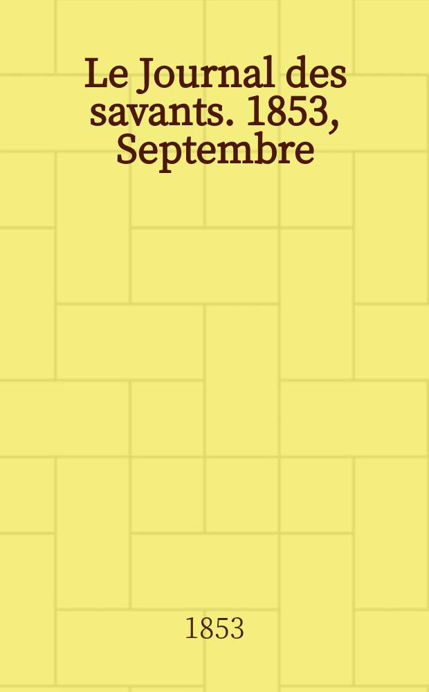Le Journal des savants. 1853, Septembre
