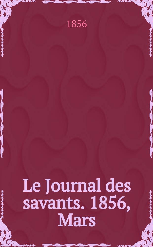 Le Journal des savants. 1856, Mars