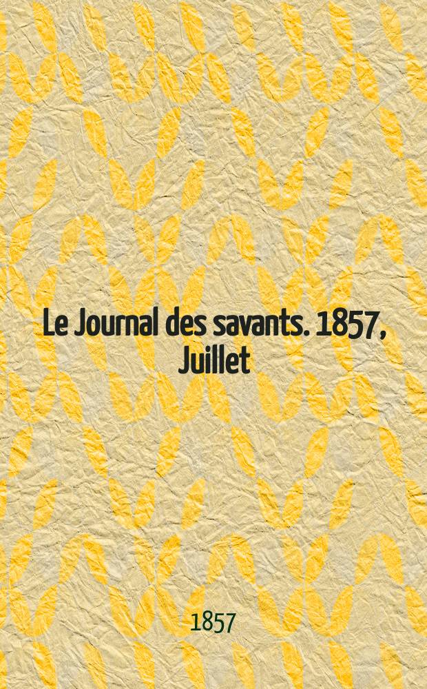 Le Journal des savants. 1857, Juillet