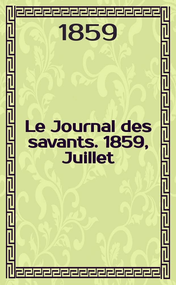 Le Journal des savants. 1859, Juillet