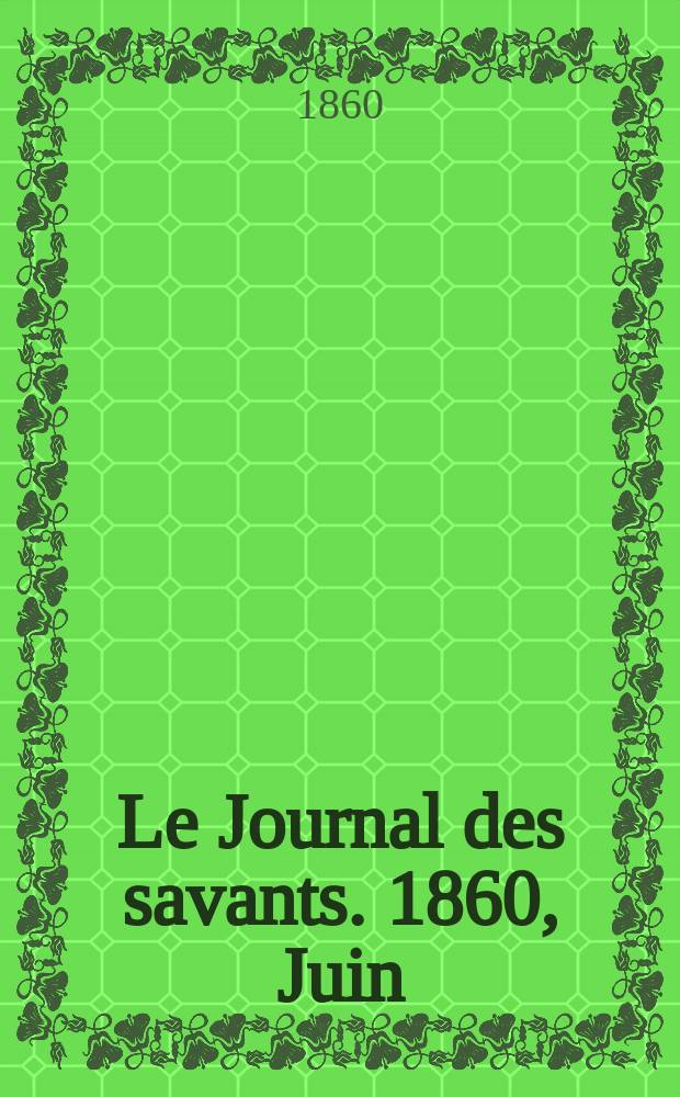 Le Journal des savants. 1860, Juin
