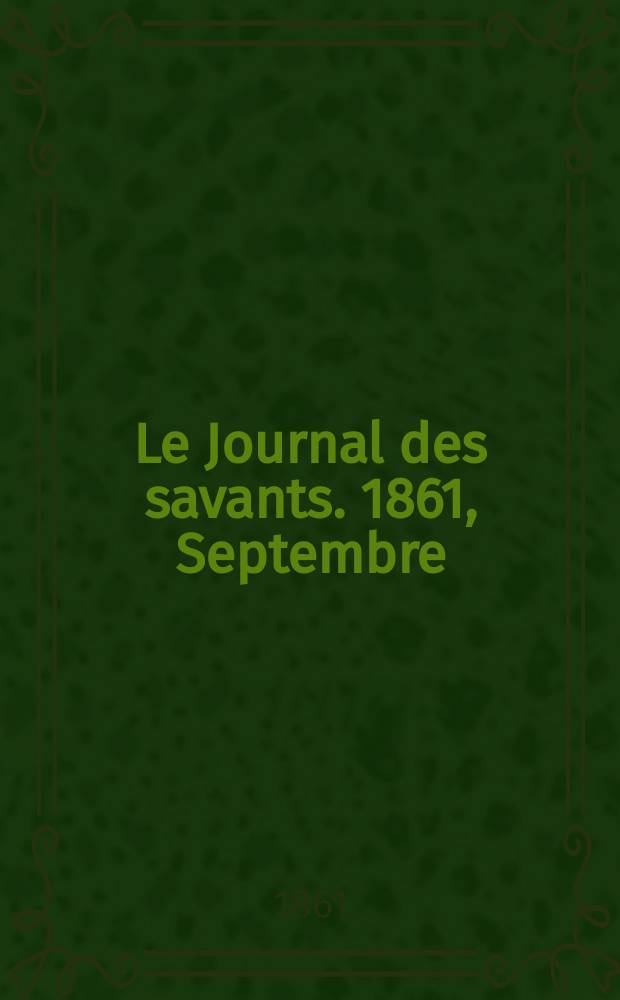 Le Journal des savants. 1861, Septembre