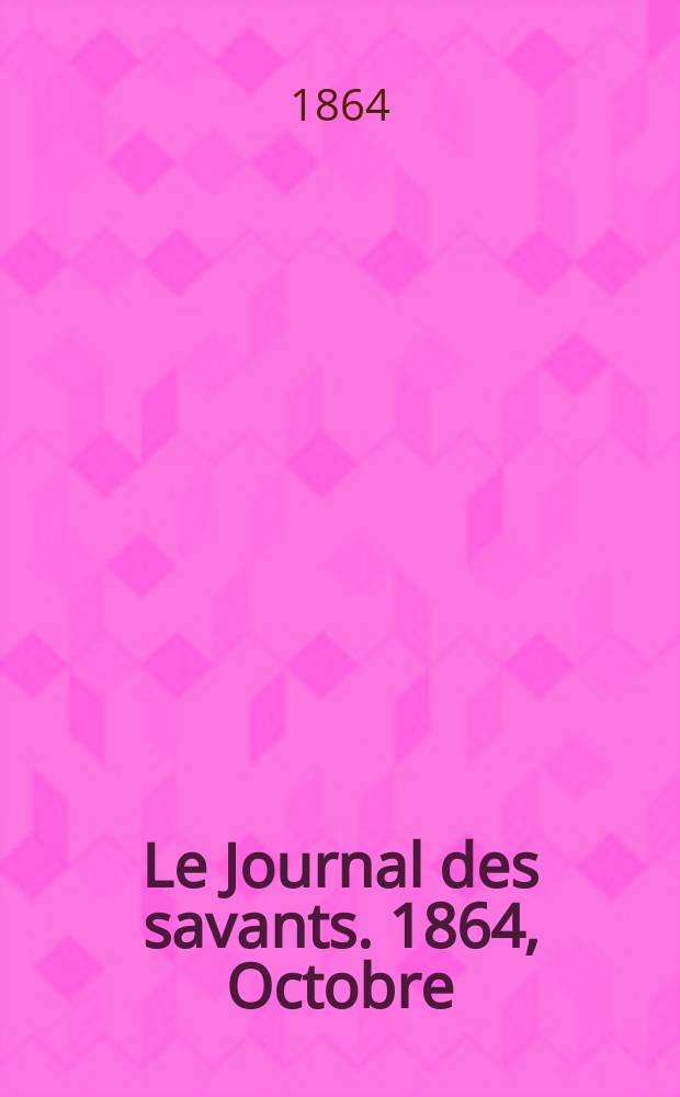 Le Journal des savants. 1864, Octobre