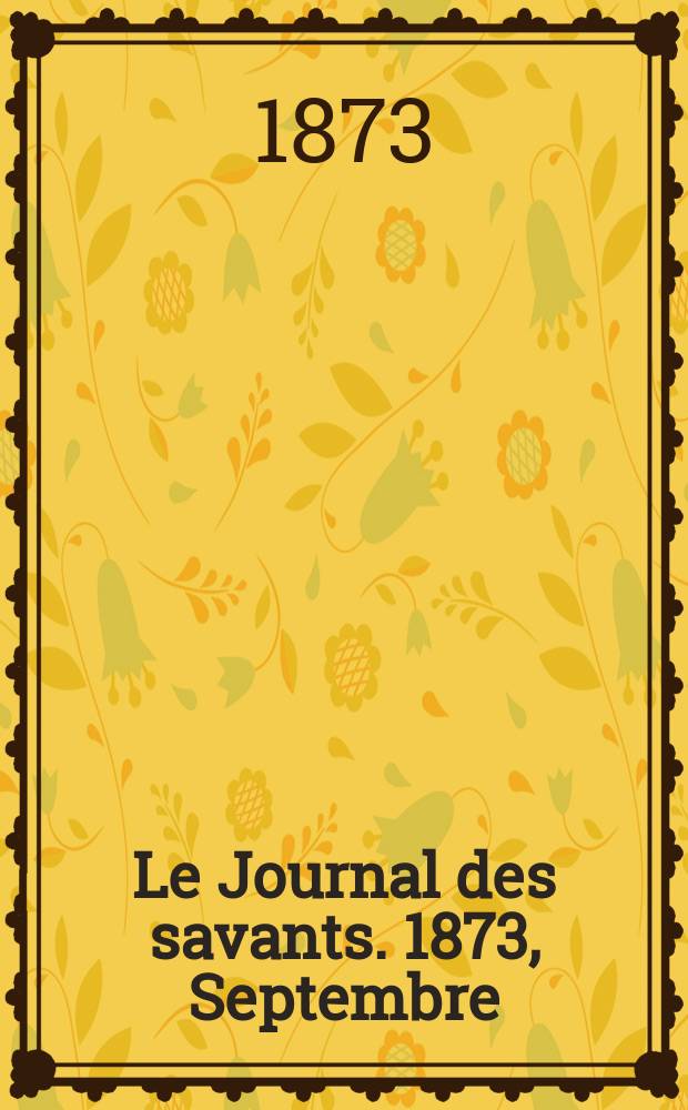 Le Journal des savants. 1873, Septembre