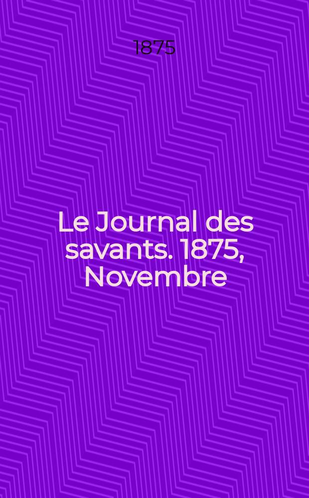 Le Journal des savants. 1875, Novembre