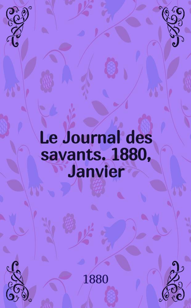 Le Journal des savants. 1880, Janvier