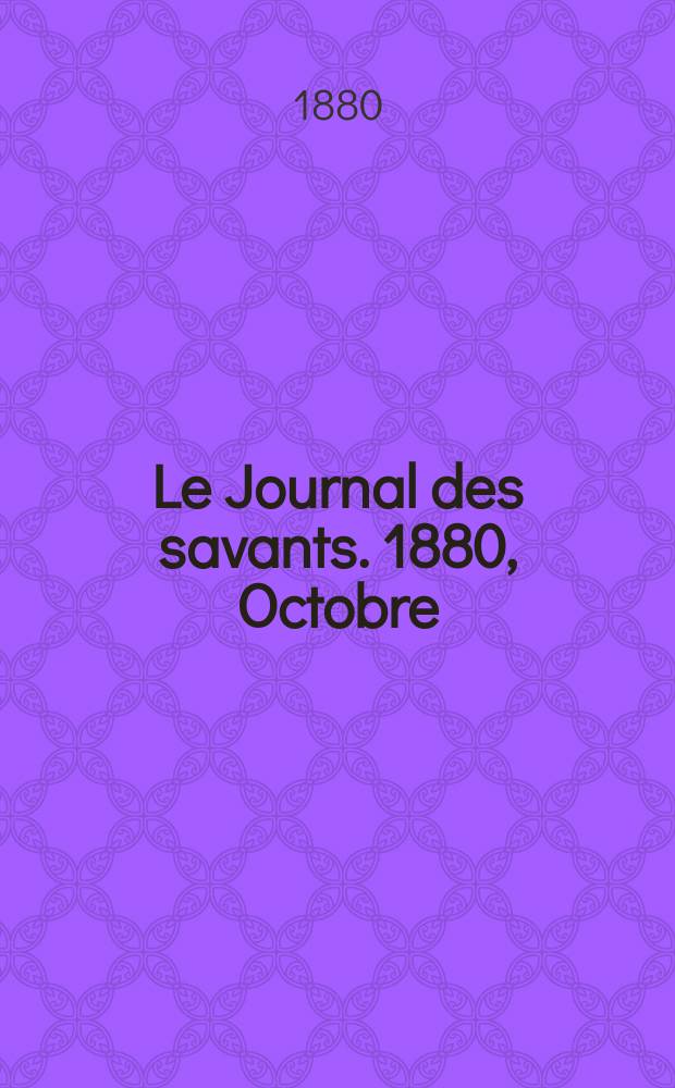 Le Journal des savants. 1880, Octobre