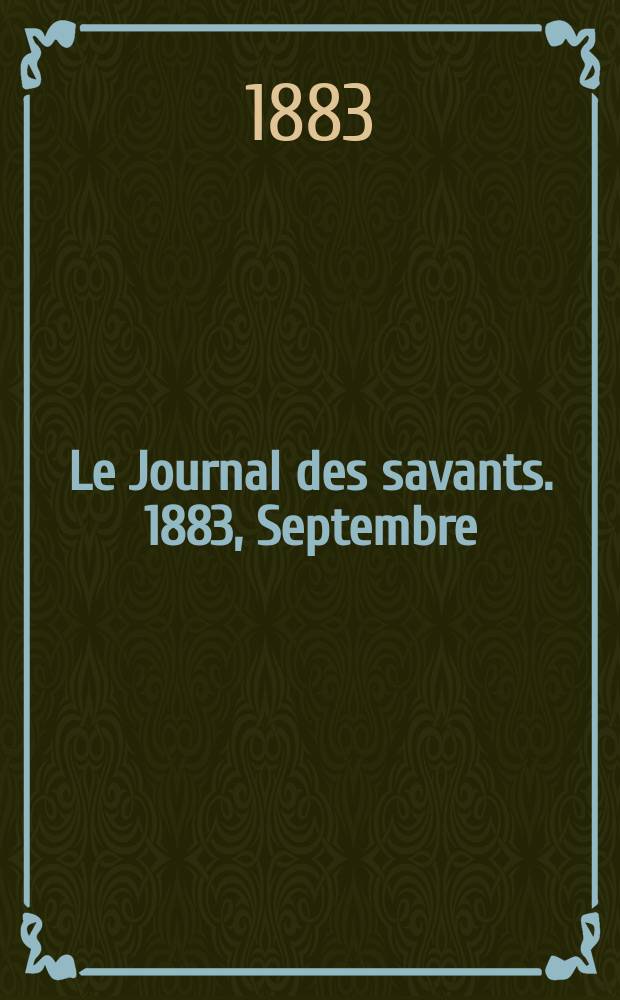 Le Journal des savants. 1883, Septembre