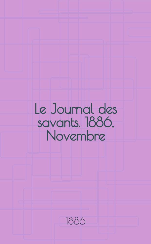 Le Journal des savants. 1886, Novembre