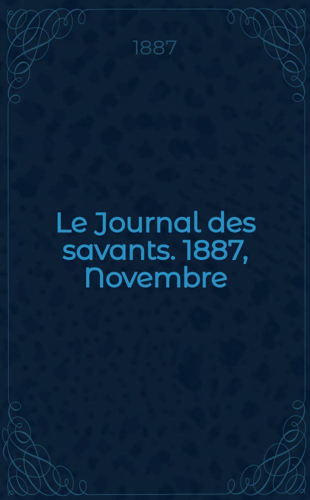 Le Journal des savants. 1887, Novembre