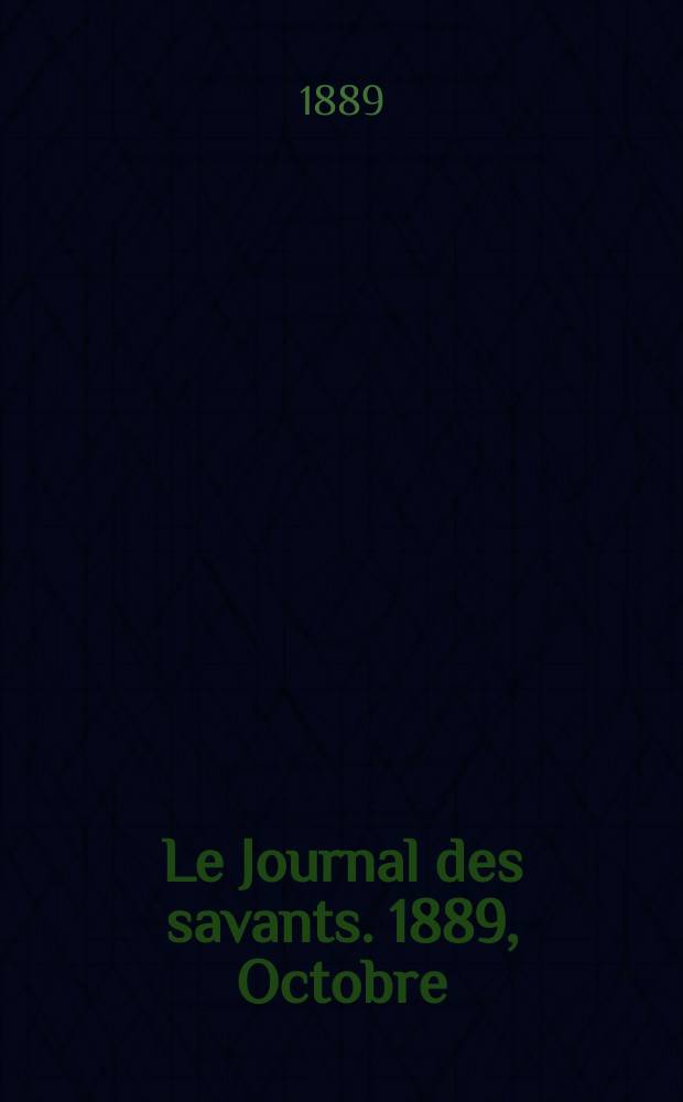 Le Journal des savants. 1889, Octobre