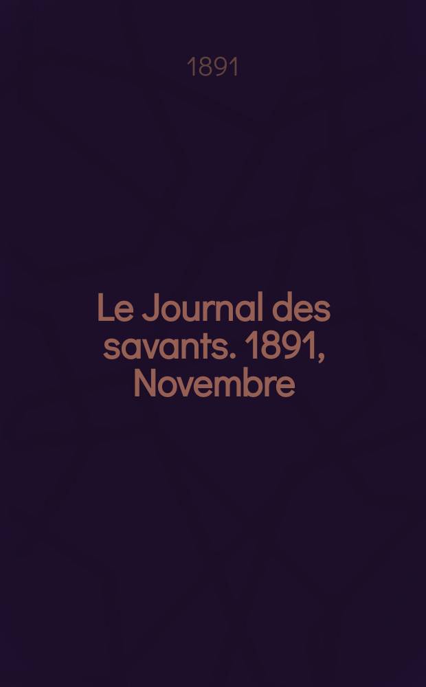 Le Journal des savants. 1891, Novembre