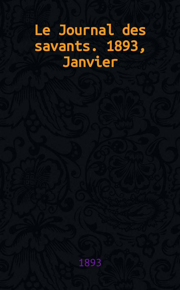 Le Journal des savants. 1893, Janvier