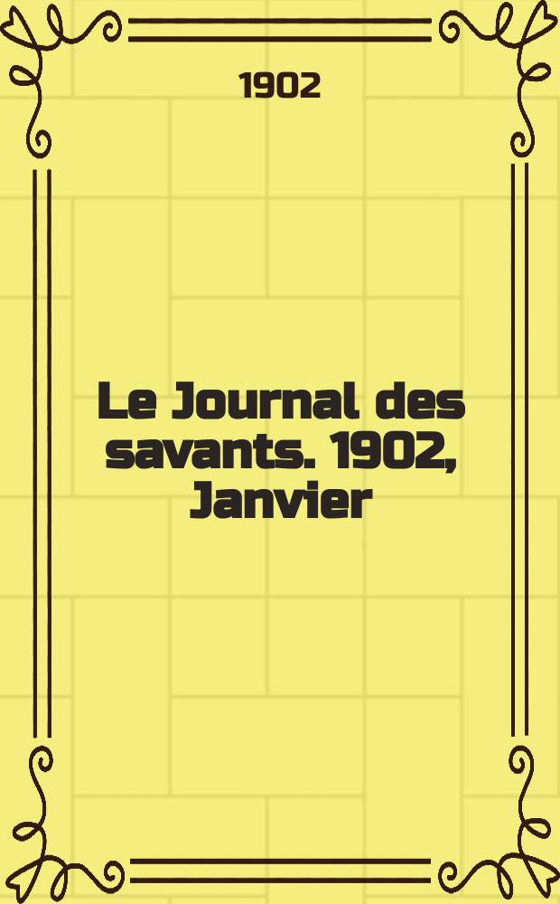 Le Journal des savants. 1902, Janvier