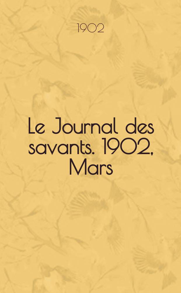 Le Journal des savants. 1902, Mars