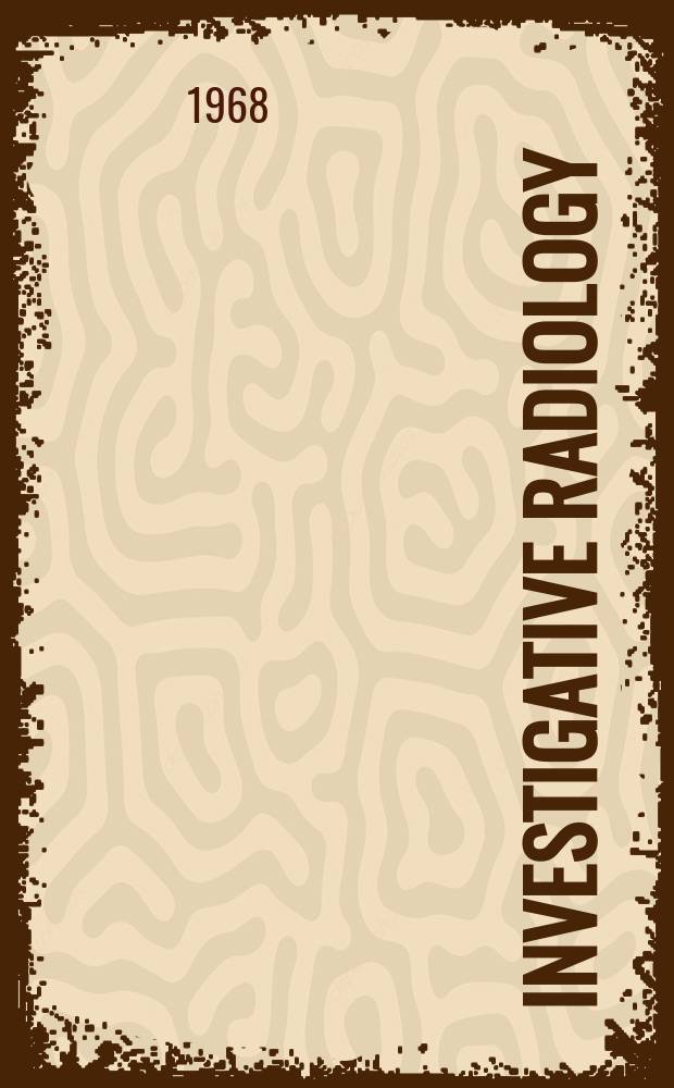 Investigative radiology : Clinical and laboratory studies in diagnosis. Vol.3, №4