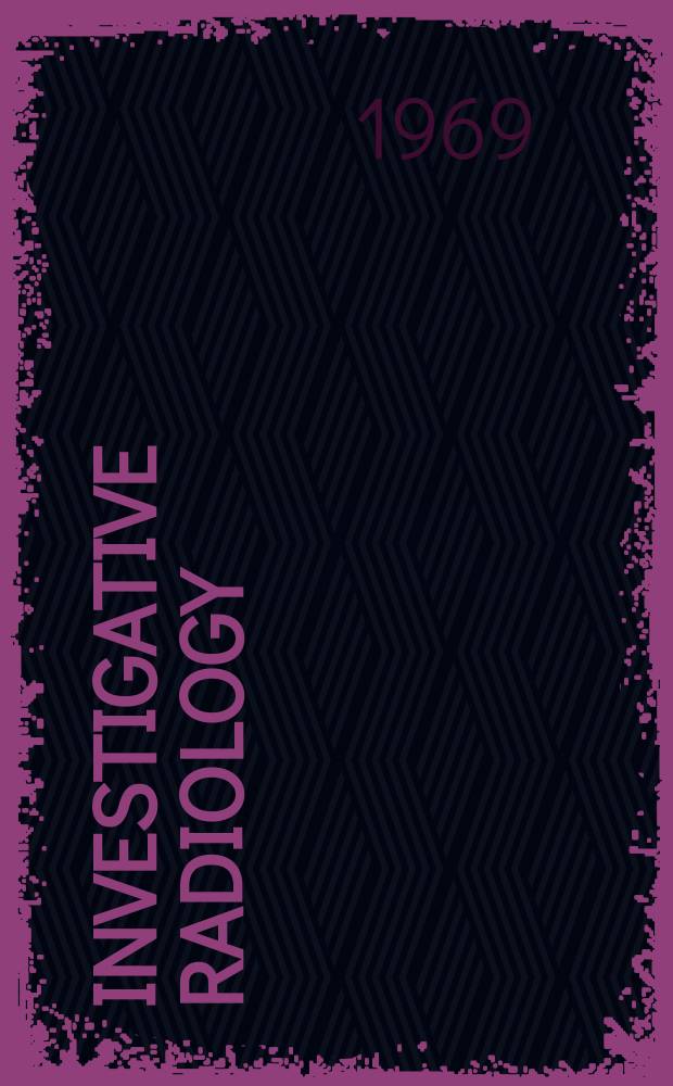 Investigative radiology : Clinical and laboratory studies in diagnosis. Vol.4, №1