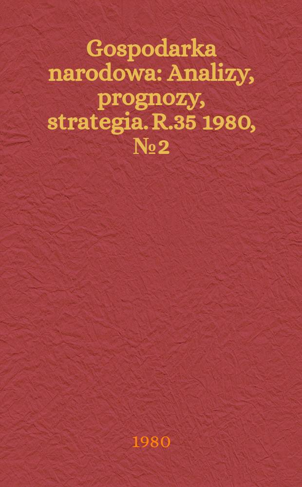 Gospodarka narodowa : Analizy, prognozy, strategia. R.35 1980, №2(408)
