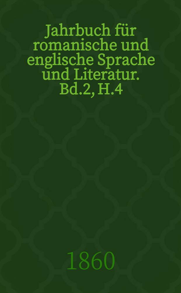 Jahrbuch f&uuml;r romanische und englische Sprache und Literatur. Bd.2, H.4