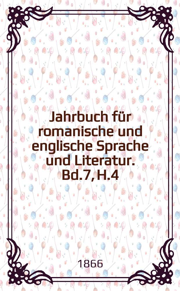 Jahrbuch für romanische und englische Sprache und Literatur. Bd.7, H.4
