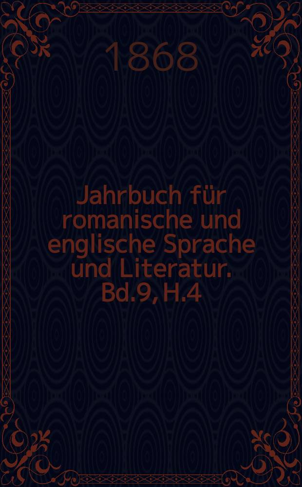 Jahrbuch für romanische und englische Sprache und Literatur. Bd.9, H.4