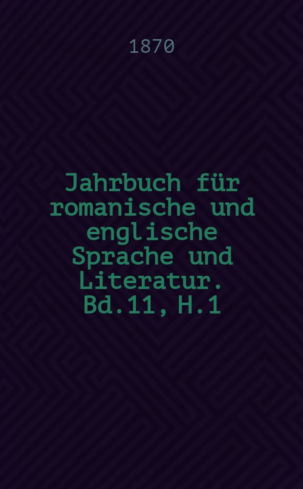 Jahrbuch für romanische und englische Sprache und Literatur. Bd.11, H.1