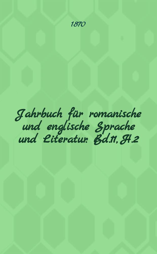 Jahrbuch für romanische und englische Sprache und Literatur. Bd.11, H.2