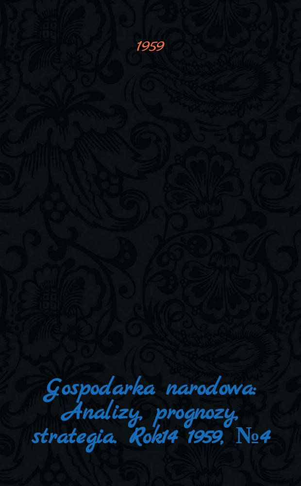Gospodarka narodowa : Analizy, prognozy, strategia. Rok14 1959, №4(162)