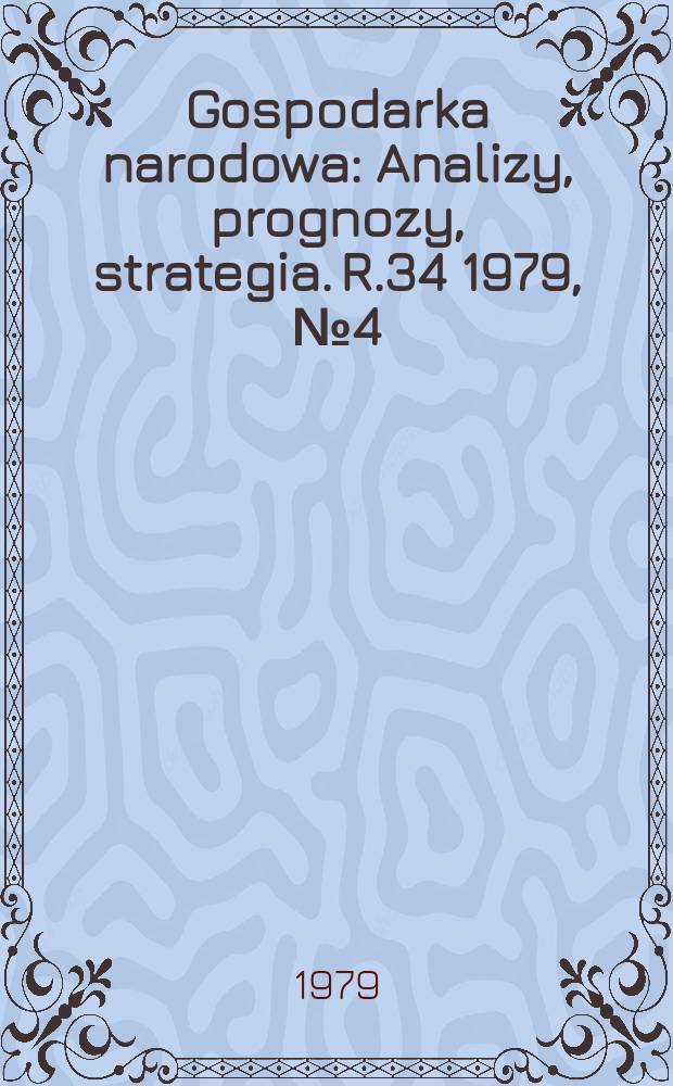 Gospodarka narodowa : Analizy, prognozy, strategia. R.34 1979, №4(398)