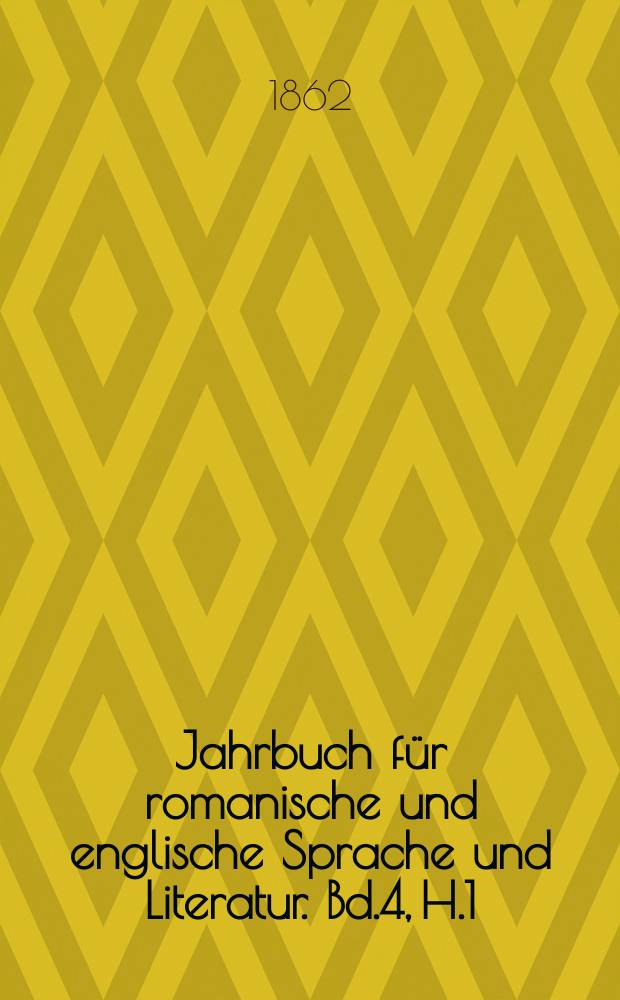 Jahrbuch für romanische und englische Sprache und Literatur. Bd.4, H.1