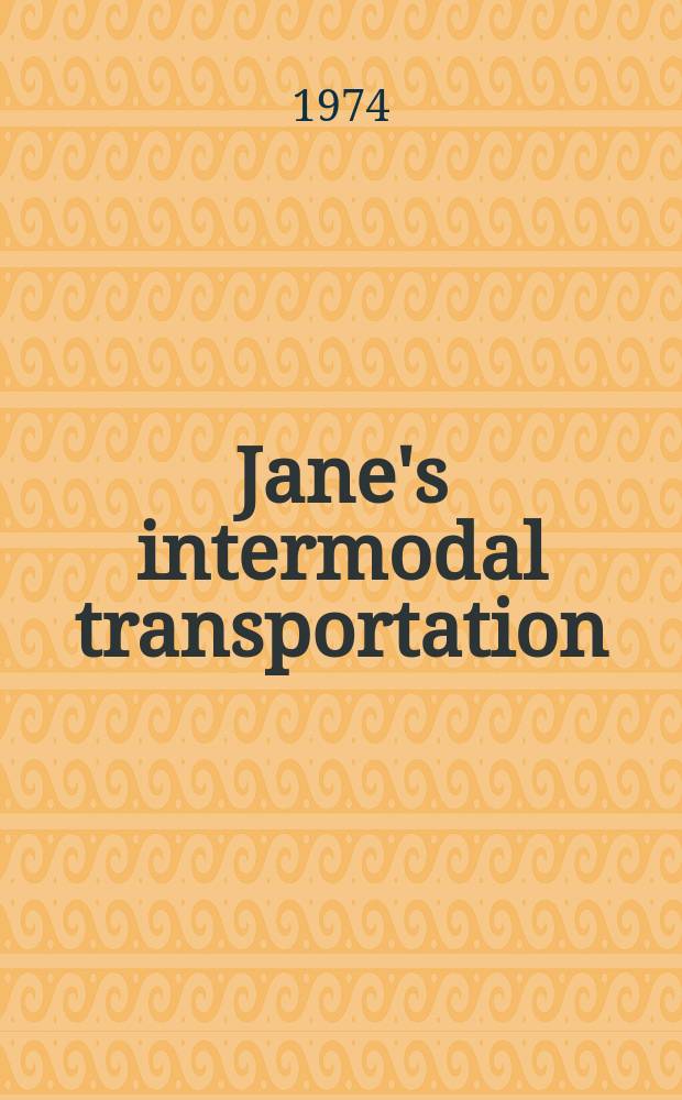 Jane's intermodal transportation : Formerly Jane's containerisation directory. 1974/1975