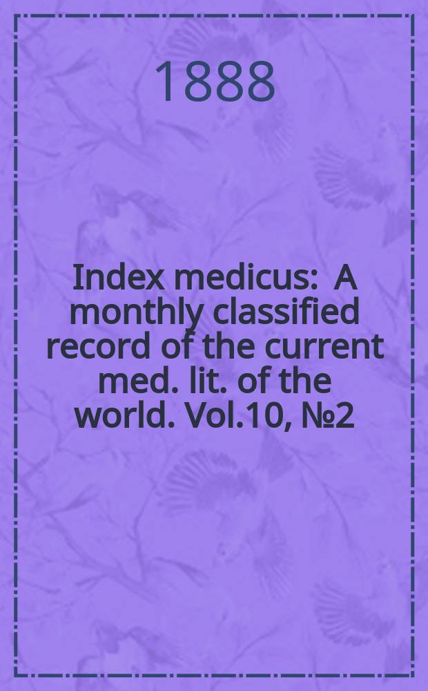 Index medicus : A monthly classified record of the current med. lit. of the world. Vol.10, №2