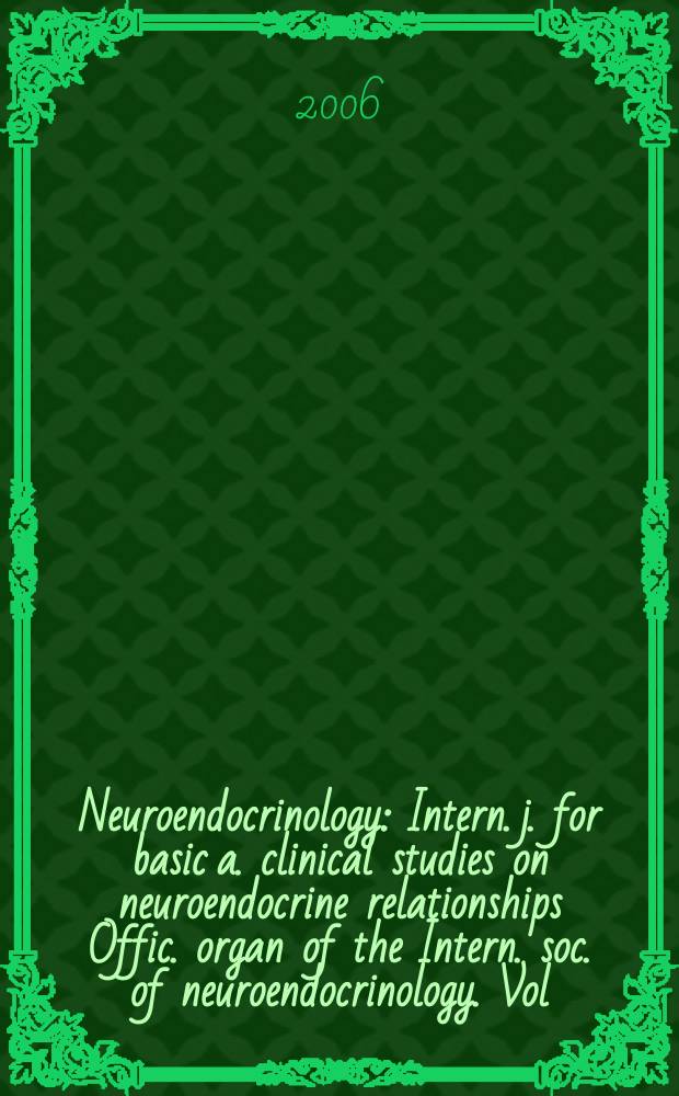 Neuroendocrinology : Intern. j. for basic a. clinical studies on neuroendocrine relationships Offic. organ of the Intern. soc. of neuroendocrinology. Vol.83, №1